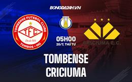 Nhận định,  Tombense vs Criciuma 5h00 ngày 20/7 (Hạng 2 Brazil 2022)