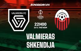 Nhận định Valmieras vs Shkendija 22h00 ngày 21/7 (Europa Conference League 2022/23)