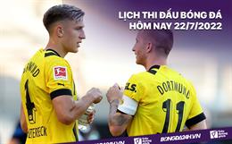 Lịch thi đấu bóng đá hôm nay 22/7/2022: Dortmund vs Villarreal