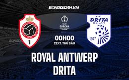 Nhận định Royal Antwerp vs Drita 0h00 ngày 22/7 (Europa Conference League 2022/23)