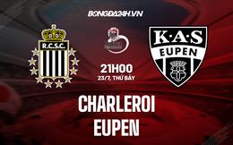 Nhận định bóng đá Charleroi vs Eupen 21h00 ngày 23/7 (VĐQG Bỉ 2022/23)