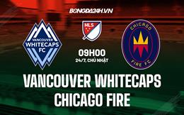 Nhận định Vancouver Whitecaps vs Chicago Fire 9h00 ngày 24/7 (Nhà nghề Mỹ 2022)