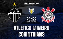 Nhận định Atletico Mineiro vs Corinthians 4h00 ngày 25/7 (VĐQG Brazil 2022)