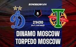 Nhận định Dinamo Moscow vs Torpedo Moscow 21h30 ngày 24/7 (VĐQG Nga 2022/23)