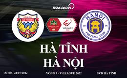 Trực tiếp Hà Tĩnh vs Hà Nội link xem V-League 2022 ở đâu ?