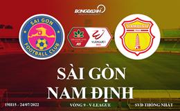 Link xem trực tiếp Sài Gòn vs Nam Định V-League 2022 ở đâu ?