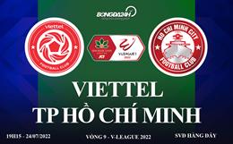 Trực tiếp Viettel vs TP Hồ Chí Minh link xem V-League 2022 trên VTV6, Youtube
