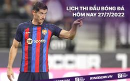 Lịch thi đấu bóng đá hôm nay 27/7: Barca vs Juventus; Salzburg vs Liverpool