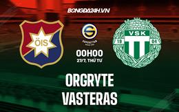 Nhận định,  Orgryte vs Vasteras 0h00 ngày 27/7 (Hạng 2 Thụy Điển 2022)