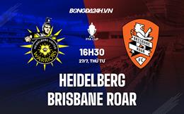 Nhận định Heidelberg vs Brisbane Roar 16h30 ngày 27/7 (Cúp QG Australia 2022)