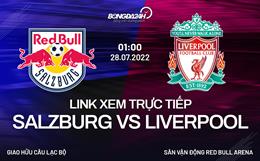 Link xem bóng đá Salzburg vs Liverpool hôm nay 28/7/2022 (Bản chuẩn)