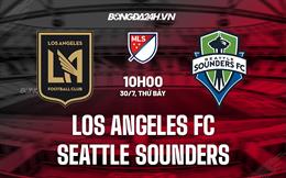 Nhận định Los Angeles FC vs Seattle Sounders 10h00 ngày 30/7 (Nhà Nghề Mỹ 2022)