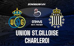 Nhận định bóng đá Union St.Gilloise vs Charleroi 1h45 ngày 30/7 (VĐQG Bỉ 2022/23)