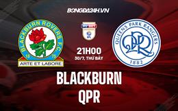 Nhận định, dự đoán Blackburn vs QPR 21h00 ngày 30/7 (Hạng Nhất Anh 2022/23)