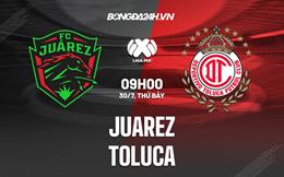 Nhận định, dự đoán Juarez vs Toluca 9h00 ngày 30/7 (VĐQG Mexico 2022/23)