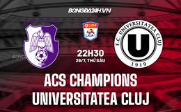 Nhận định ASC Champions vs Universitatea Cluj 22h30 ngày 29/7 (VĐQG Romania 2022/23)