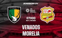 Nhận định,  Venados vs Morelia 7h00 ngày 30/7 (Hạng 2 Mexico 2022)