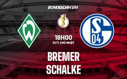 Nhận định,  Bremer vs Schalke 18h00 ngày 31/7 (Cúp QG Đức 2022/23)