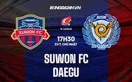 Nhận định,  Suwon FC vs Daegu 17h30 ngày 31/7 (VĐQG Hàn Quốc 2022)