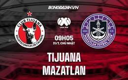 Nhận định,  Tijuana vs Mazatlan 9h05 ngày 31/7 (VĐQG Mexico 2022/23)