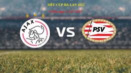 Nhận định,  Ajax vs PSV Eindhoven 1h00 ngày 31/7 (Siêu cúp Hà Lan 2022)