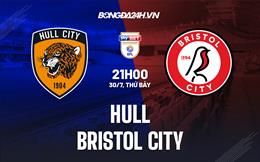 Nhận định,  Hull vs Bristol City 21h00 ngày 30/7 (Hạng Nhất Anh 2022/23)