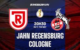 Nhận định Jahn Regensburg vs Cologne 20h30 ngày 30/7 (Cúp QG Đức 2022/23)