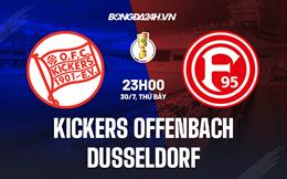 Nhận định Kickers Offenbach vs Dusseldorf 23h00 ngày 30/7 (Cúp QG Đức 2022/23)