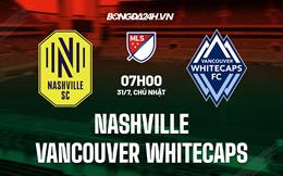 Nhận định Nashville vs Vancouver Whitecaps 7h00 ngày 31/7 (Nhà Nghề Mỹ 2022)