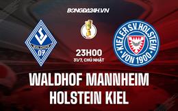 Nhận định Waldhof Mannheim vs Holstein Kiel 23h30 ngày 31/7 (Cúp QG Đức 2022/23)