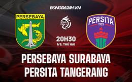 Nhận định Persebaya Surabaya vs Persita Tangerang 20h30 ngày 1/8 (VĐQG Indonesia 2022/23)