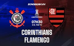 Nhận định Corinthians vs Flamengo 7h30 ngày 3/8 (Copa Libertadores 2022)