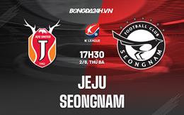 Nhận định bóng đá Jeju vs Seongnam 17h30 ngày 2/8 (VĐQG Hàn Quốc 2022)