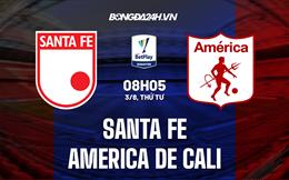 Nhận định Santa Fe vs America de Cali 8h05 ngày 3/8 (VĐQG Colombia)