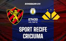 Nhận định,  Sport Recife vs Criciuma 7h30 ngày 3/8 (Hạng 2 Brazil 2022)