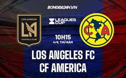 Nhận định Los Angeles FC vs CF America 10h15 ngày 4/8 (Leagues Cup 2022)