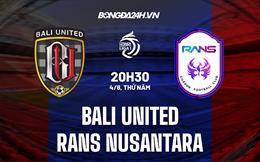 Nhận định Bali United vs RANS Nusantara 20h30 ngày 4/8 (VĐQG Indonesia 2022/23)