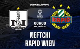 Nhận định, dự đoán Neftchi vs Rapid Wien 0h00 ngày 5/8 (Europa Conference League 2022/23)