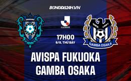 Nhận định Avispa Fukuoka vs Gamba Osaka 17h00 ngày 6/8 (VĐQG Nhật 2022)