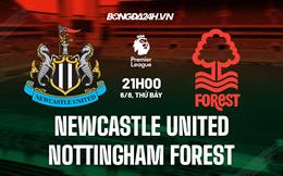 Nhận định,  Newcastle vs Nottingham 21h00 ngày 6/8 (Ngoại hạng Anh 2022/23)