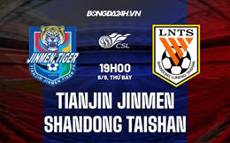 Nhận định Tianjin Jinmen vs Shandong Taishan 19h00 ngày 6/8 (VĐQG Trung Quốc 2022)