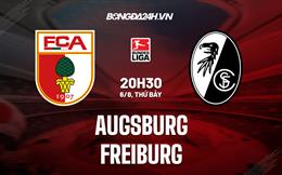 Nhận định,  Augsburg vs Freiburg 20h30 ngày 6/8 (VĐQG Đức 2022/23)