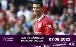 Lịch thi đấu Ngoại hạng Anh hôm nay 7/8/2022: MU vs Brighton