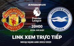 Link xem trực tiếp MU vs Brighton hôm nay 7/8 (Ngoại hạng Anh 2022/23)