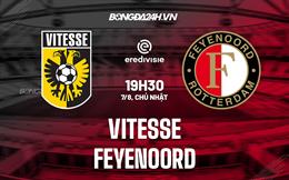 Nhận định bóng đá Vitesse vs Feyenoord 19h30 ngày 7/8 (VĐQG Hà Lan 2022/23)