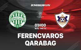Nhận định,  Ferencvaros vs Qarabag 1h00 ngày 10/8 (Champions League 2022/23)