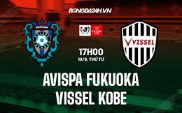 Nhận định Avispa Fukuoka vs Vissel Kobe 17h00 ngày 10/8 (Cúp Liên đoàn Nhật 2022)