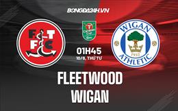 Nhận định,  Fleetwood vs Wigan 1h45 ngày 10/8 (Cúp Liên đoàn Anh 2022/23)