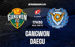 Nhận định bóng đá Gangwon vs Daegu 17h30 ngày 10/8 (VĐQG Hàn Quốc 2022)