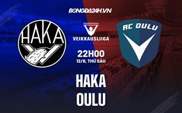 Nhận định bóng đá Haka vs Oulu 22h00 ngày 12/8 (VĐQG Phần Lan 2022)